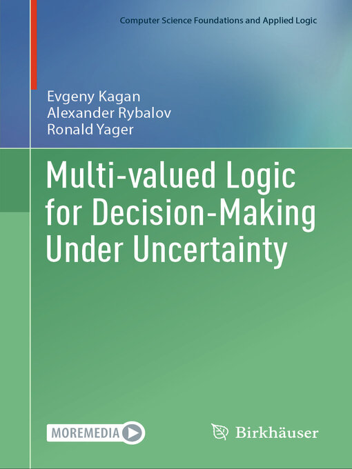Title details for Multi-valued Logic for Decision-Making Under Uncertainty by Evgeny Kagan - Available
